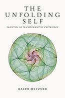 The Unfolding Self : Varieties of Transformative Experience-9780907791959