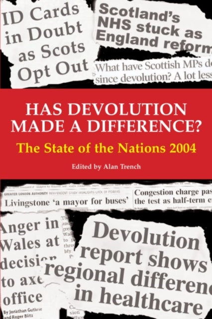 Has Devolution Made a Difference? : The State of the Nations 2004-9780907845874