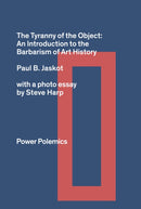 Tyranny of the Object: An Introduction to the Barbarism of Art History