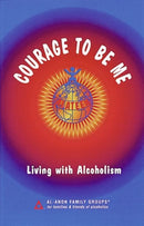 Courage To Be Me : Living with Alcoholism-9780910034302