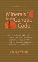 Minerals for the Genetic Code : An Exposition & Anaylsis of the Dr. Olree Standard Genetic Periodic Chart & the Physical, Chemical & Biological Connection-9780911311853