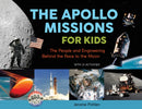 The Apollo Missions for Kids : The People and Engineering Behind the Race to the Moon, with 21 Activities-9780912777177