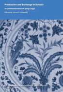 Production and Exchange in Eurasia : In Commemoration of Zeng Lingyi-9780913516355