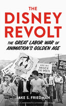 The Disney Revolt : The Great Labor War of Animation's Golden Age-9780913705179