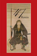 47: The True Story of the Vendetta of the 47 Ronin from Ako-9780918172778