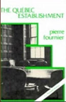 Quebec Establishment : The Ruling Class and the State-9780919618275