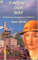 Finding Our Way - Rethinking Ecofeminist Politics-9780921689782