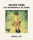 Walker Evans: Last Photographs & Life Stories-9780922233526