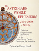 The Astrolabe World Ephemeris : 2001-2050 at Noon-9780924608230