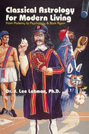 Classical Astrology for Modern Living : From Ptolemy to Psychology & Back Again-9780924608247