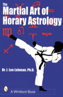 The Martial Art of Horary Astrology-9780924608254