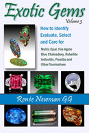 Exotic Gems : Volume 3: How to Identify, Evaluate, Select & Care for Matrix Opal, Fire Agate, Blue Chalcedony, Rubellite, Indicolite, Paraiba & Other Tourmalines-9780929975481