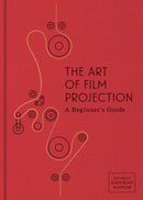 The Art of Film Projection: A Beginner''s Guide