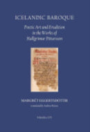 Icelandic Baroque : Poetic Art and Erudition in the Works of Hallgrimur Petursson-9780935995169