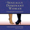 The Sexually Dominant Woman : An Illustrated Guide for Nervous Beginners-9780937609880