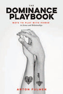 The Dominance Playbook : Ways to Play With Power in Scenes and Relationships-9780937609903