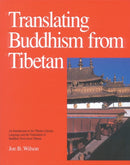 Translating Buddhism from Tibetan : An Introduction to the Tibetan Literary Language and the Translation of BuddhistTexts from Tibetan-9780937938348