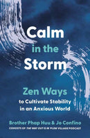 Calm in the Storm : Zen Ways to Cultivate Stability in an Anxious World-9780938077558