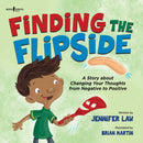 Finding the Flipside : A Story About Changing Your Thoughts from Negative to Positive-9780938510871