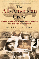 The All-American Crew : A True Story of a World War II Bomber and the Men Who Flew It-9780941936132