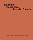 Valeria Luiselli, Ricardo Giraldo & Leo Heiblum: Echoes from the Borderlands