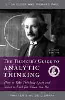 The Thinker's Guide to Analytic Thinking : How to Take Thinking Apart and What to Look for When You Do-9780944583197