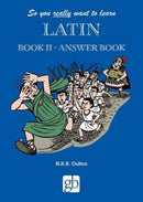 So You Really Want To Learn Latin Book 2 - Answer Book-9780946095674