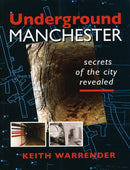 Underground Manchester : Secrets of the City Revealed-9780946361410