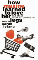 How Maxine Learned to Love her Legs : And Other Tales Of Growing Up-9780951587744