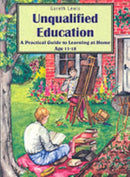 Unqualified Education : A Practical Guide to Learning at Home Age 11-18-9780952270577