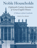Noble Households : Eighteenth Century Inventories of Great English Houses - a Tribute to John Cornforth-9780952432258