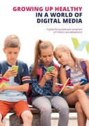 Growing up Healthy in a World of Digital Media : A guide for parents and caregivers of children and adolescents-9780952836414
