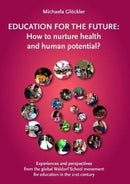 Education for the Future : How to nurture health and human potential?-9780952836438