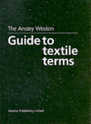The Anstey Weston Guide to Textile Terms-9780953013005