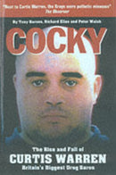 Cocky : The Rise and Fall of Curtis Warren, Britain's Biggest.....-9780953084777