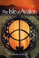 The Isle of Avalon : Sacred Mysteries of Arthur and Glastonbury Tor-9780953663132