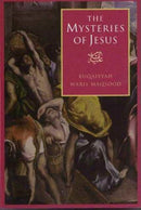The Mysteries of Jesus : A Muslim Study of the Origins and Doctrines of the Christian Church-9780953805662