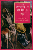 The Mysteries of Jesus : A Muslim Study of the Origins and Doctrines of the Christian Church-9780953805679