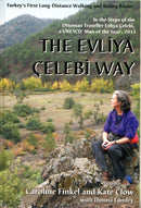 The Evliya Celebi Way : Turkey's First Long-distance Walking and Riding Route-9780953921898