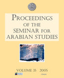 Proceedings of the Seminar for Arabian Studies Volume 35 2005-9780953992379