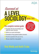 Succeed at A Level Sociology : The Complete Revision Guide Book Two-9780954007942