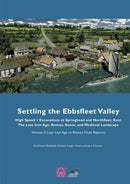 Settling the Ebbsfleet Valley: High Speed 1 Excavations at Springhead and Northfleet, Kent, the Late Iron Age, Roman, Saxon and Medieval Landscape, Volume 2