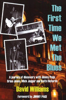 First Time We Met the Blues : A Journey of Discovery with Jimmy Page, Brian Jones, Mick Jagger & Keith Richards-9780954706814