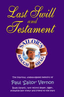 Last Swill & Testament : The Hilarious, Unexpurgated Memoirs of Paul 'Sailor' Vernon, Blues Fanatic, Rare Record Dealer, Ligger, Erstwhile Bon Viveur & Friend to the Stars-9780954706845