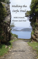 Walking the Corfu Trail : With Friends, Flowers and Food-9780954788766