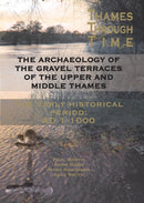 Archaeology of the Gravel Terraces of the Upper and Middle Thames: The Early Historical Period, AD 1-1000