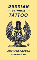 Russian Criminal Tattoo Encyclopaedia Volume III-9780955006197