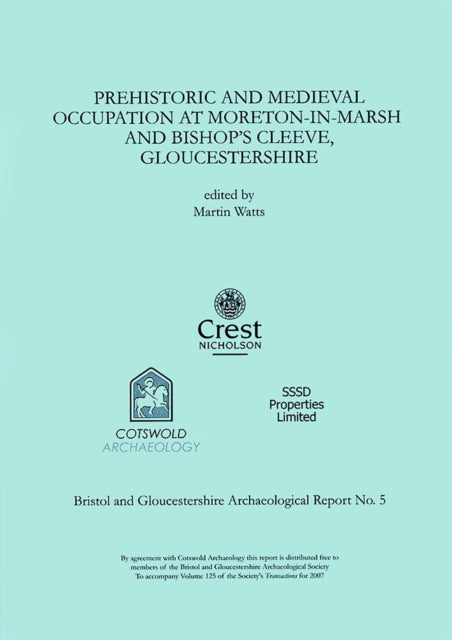 Prehistoric and Medieval Occupation at Moreton-in-Marsh and Bishop's Cleeve, Gloucestershire