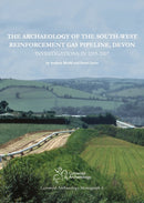 The Archaeology of the South-West Reinforcement Gas Pipeline, Devon-9780955353475