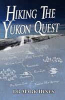 Hiking the Yukon Quest : 1000 miles and one of the greatest trails on Earth-9780955380099